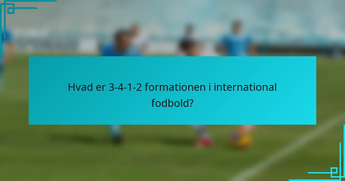 Hvad er 3-4-1-2 formationen i international fodbold?