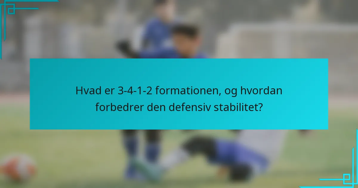 Hvad er 3-4-1-2 formationen, og hvordan forbedrer den defensiv stabilitet?