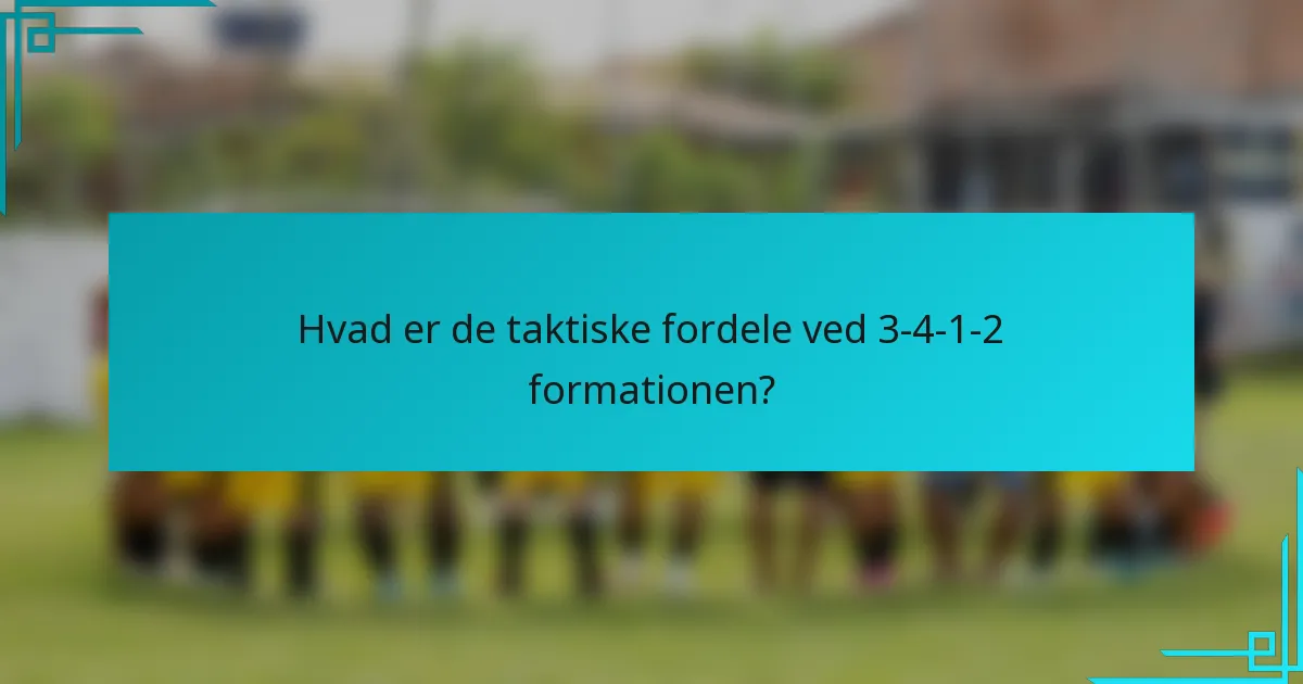 Hvad er de taktiske fordele ved 3-4-1-2 formationen?