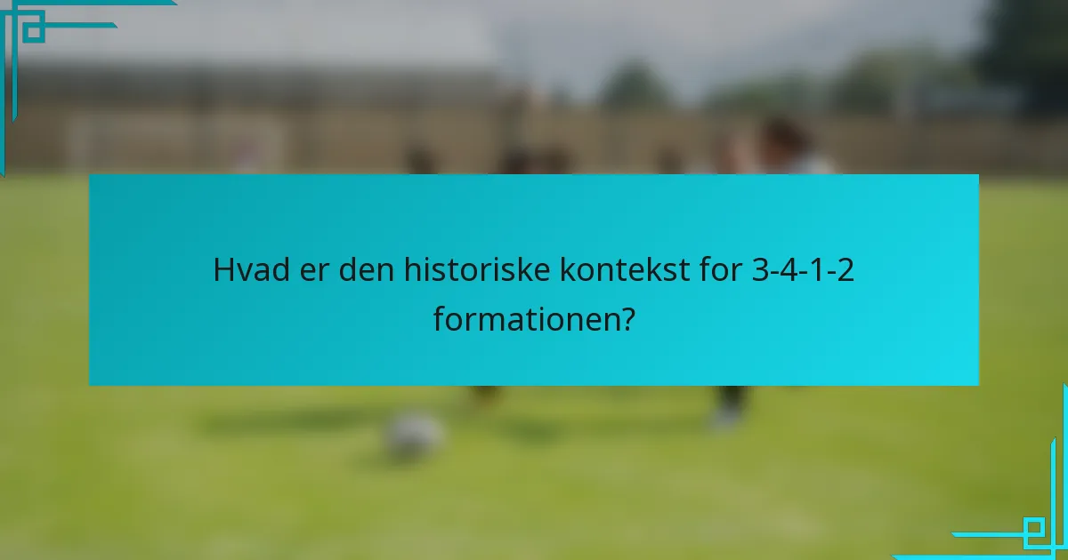 Hvad er den historiske kontekst for 3-4-1-2 formationen?
