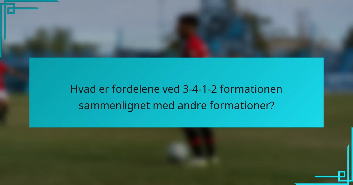 Hvad er fordelene ved 3-4-1-2 formationen sammenlignet med andre formationer?
