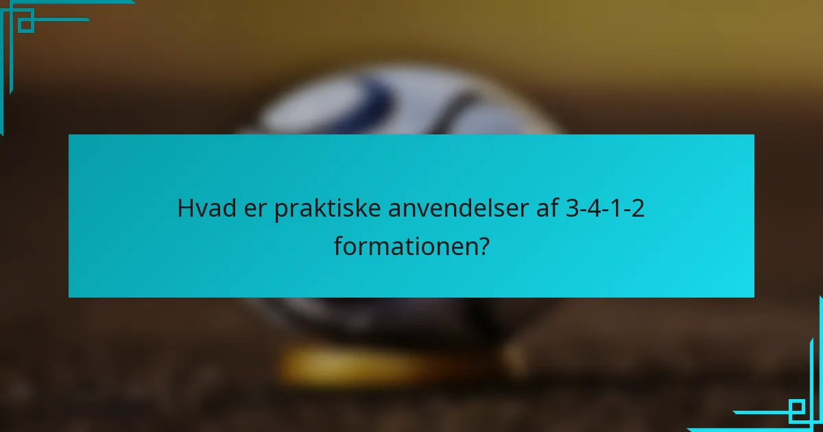 Hvad er praktiske anvendelser af 3-4-1-2 formationen?