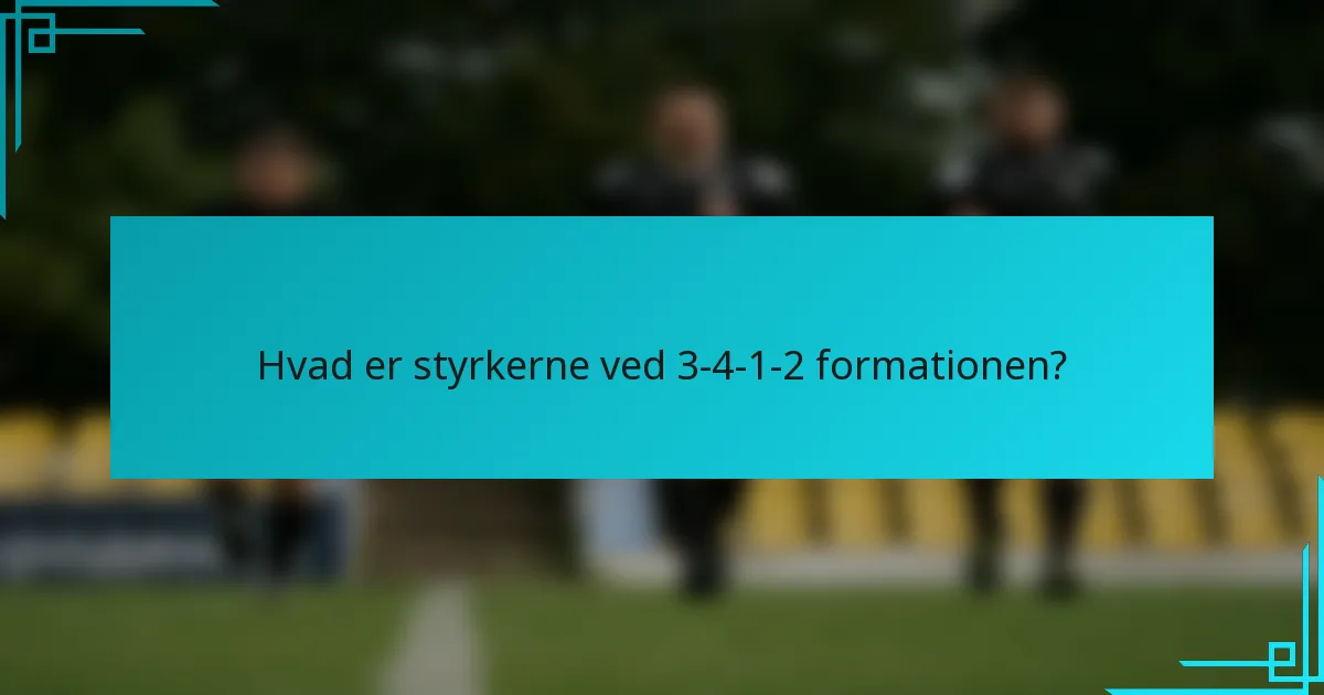 Hvad er styrkerne ved 3-4-1-2 formationen?