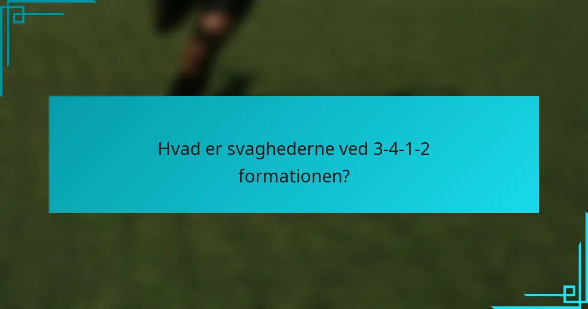Hvad er svaghederne ved 3-4-1-2 formationen?