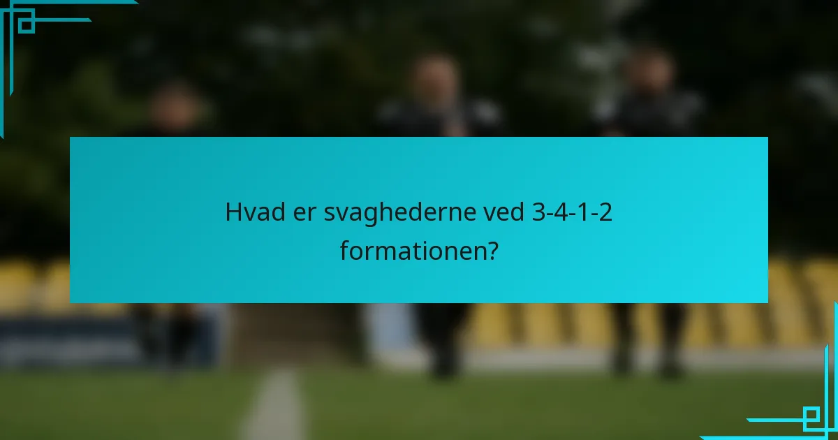 Hvad er svaghederne ved 3-4-1-2 formationen?