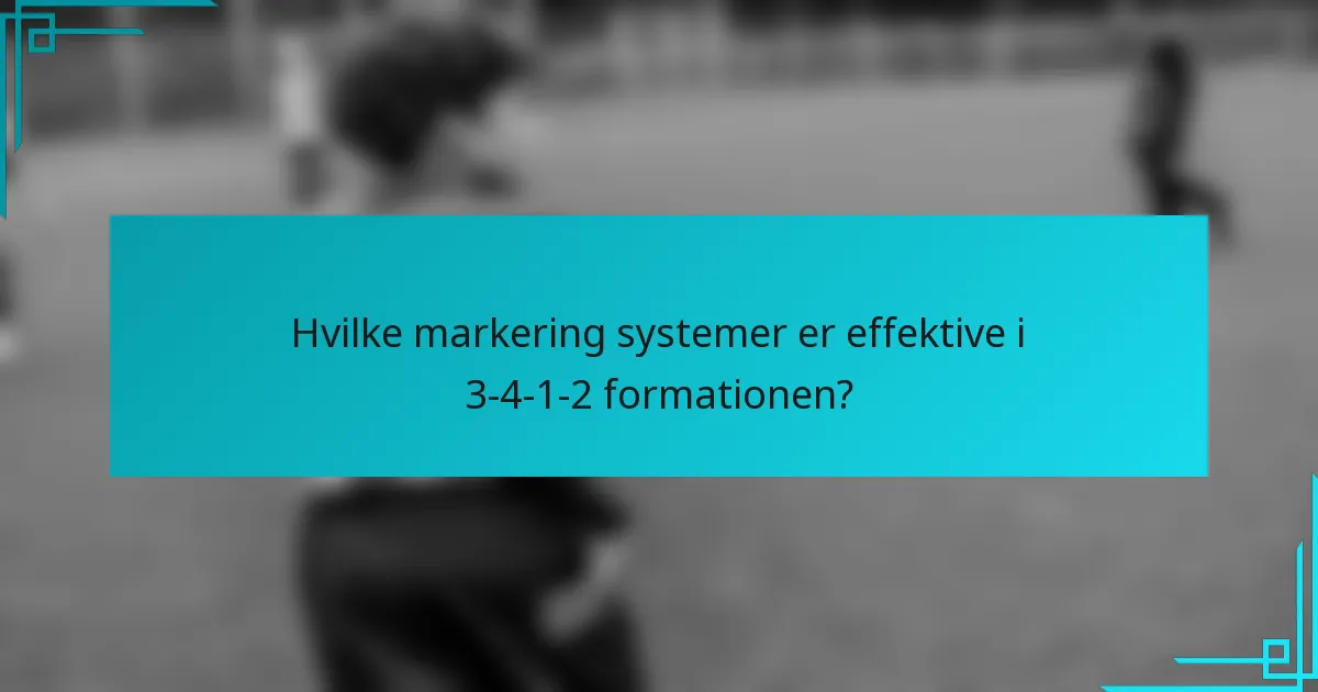 Hvilke markering systemer er effektive i 3-4-1-2 formationen?