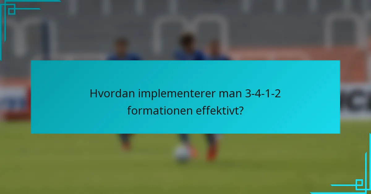 Hvordan implementerer man 3-4-1-2 formationen effektivt?