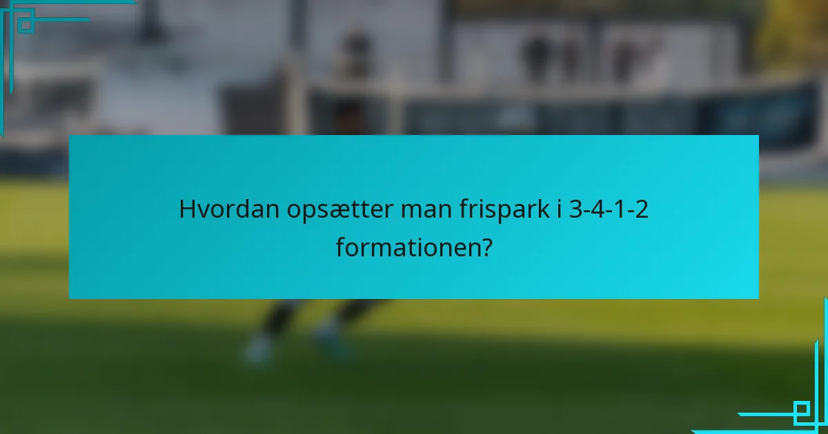 Hvordan opsætter man frispark i 3-4-1-2 formationen?