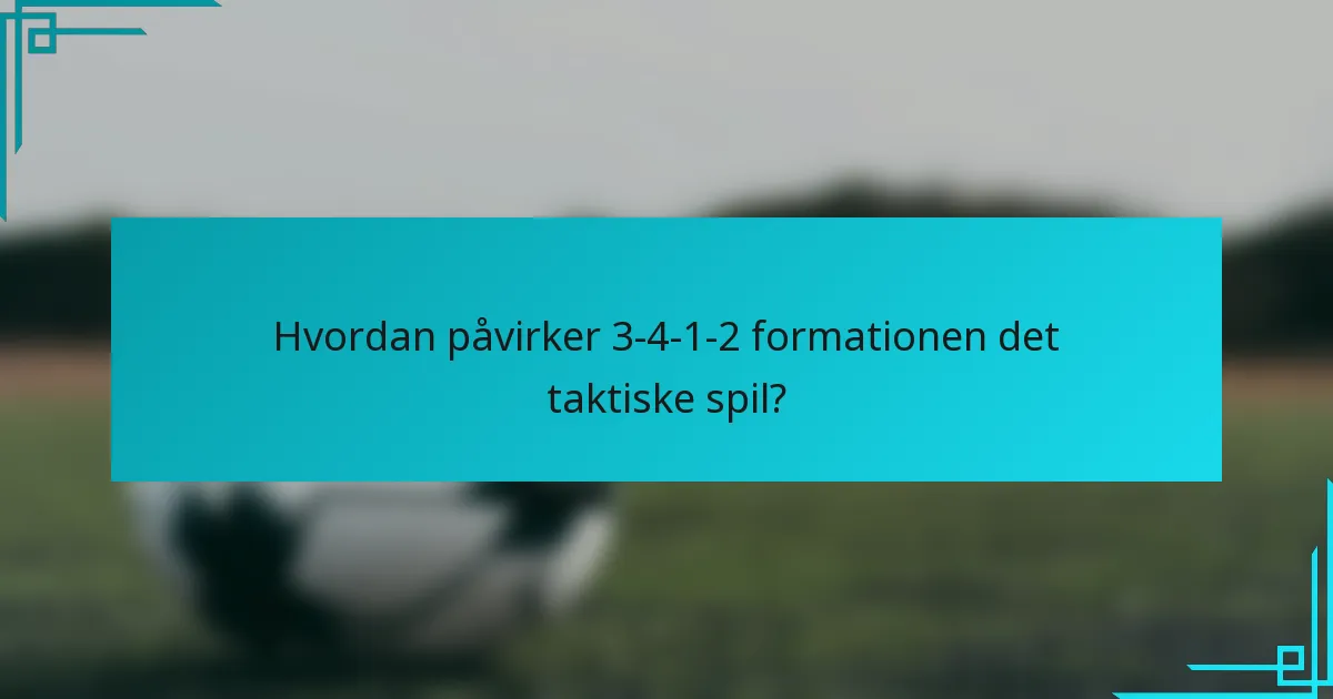 Hvordan påvirker 3-4-1-2 formationen det taktiske spil?