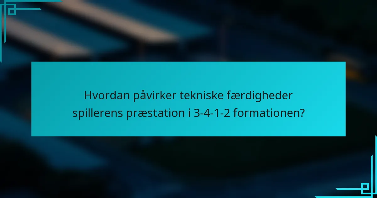 Hvordan påvirker tekniske færdigheder spillerens præstation i 3-4-1-2 formationen?
