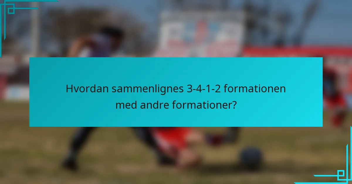 Hvordan sammenlignes 3-4-1-2 formationen med andre formationer?
