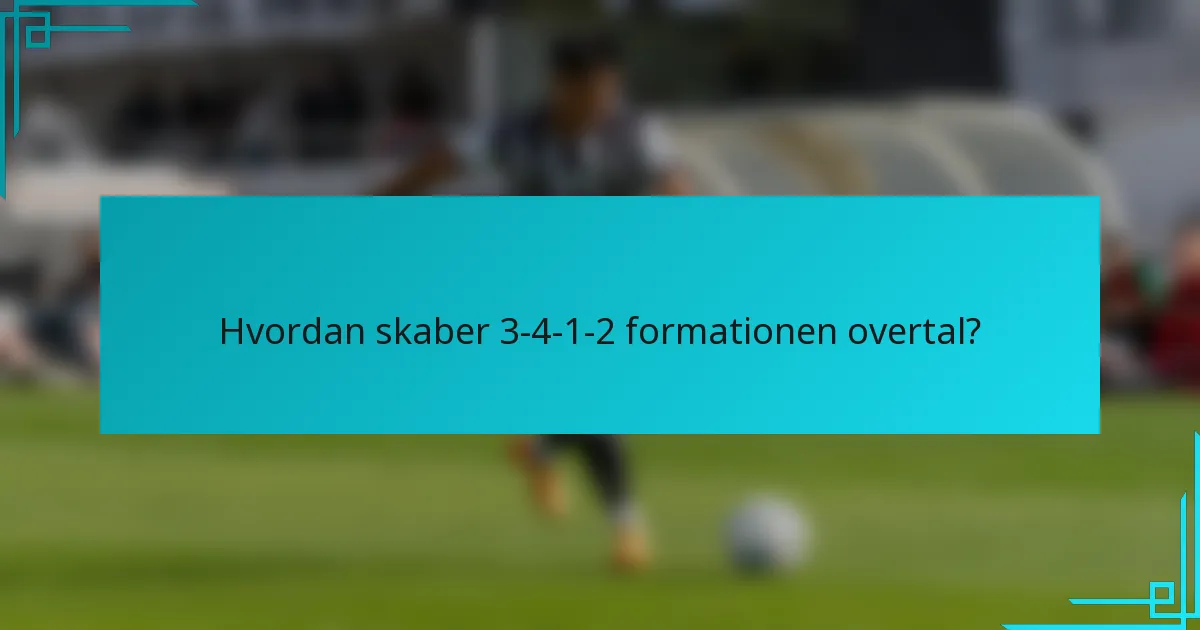 Hvordan skaber 3-4-1-2 formationen overtal?
