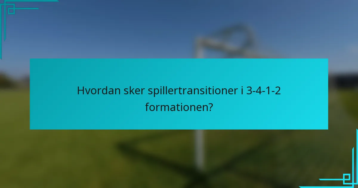 Hvordan sker spillertransitioner i 3-4-1-2 formationen?